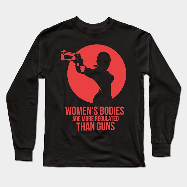 wOMANS BODIES ARE MORE REGULATED THAN GUNS Long Sleeve T-Shirt by Lin Watchorn 